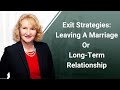 Exit Strategies: Leaving A Marriage Or Long-Term Relationship