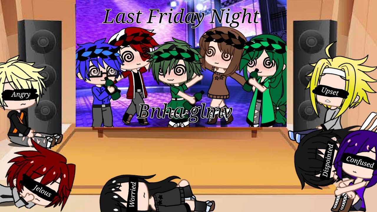Bnha react to dekusquad(last friday night)