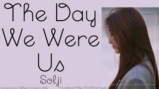 Solji - The Day We Were Us Lyrics (Han/Rom/Eng)
