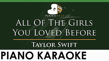 Taylor Swift - All Of The Girls You Loved Before - LOWER Key (Piano Karaoke Instrumental)