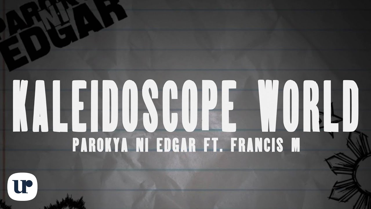 Parokya Ni Edgar feat. Francis M - Kaleidoscope World (Official Lyric Video) Parokya Ni Edgar feat. Francis M - Kaleidoscope World (Official Lyric Video)