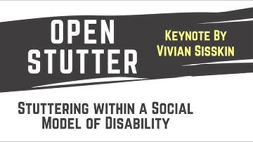 Open Stutter: Vivan Sisskin Keynote - Stuttering within a Social Model of Disability
