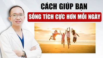 Những Điều Ý Nghĩa Trong Cuộc Sống Giúp Bạn Sống Tốt Hơn Mỗi Ngày | Bác Sĩ Trần Minh