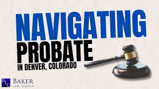 Denver's Top Probate Lawyer's I Baker Law Group