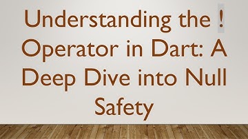Understanding the ! Operator in Dart: A Deep Dive into Null Safety