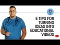 Go from idea to educational video w/5 tips from Nurse Bass