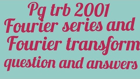 Pgtrb 2001 questions and answers for Fourier series and Fourier transforms #MathsRoads#