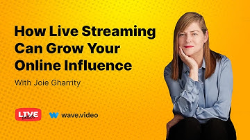 How Live Streaming Can Grow Your Online Influence. Joie Gharrity