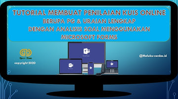 MEMBUAT KUIS ONLINE BERUPA PG & URAIAN LENGKAP DENGAN ANALISIS SOAL MENGGUNAKAN MICROSOFT FORMS