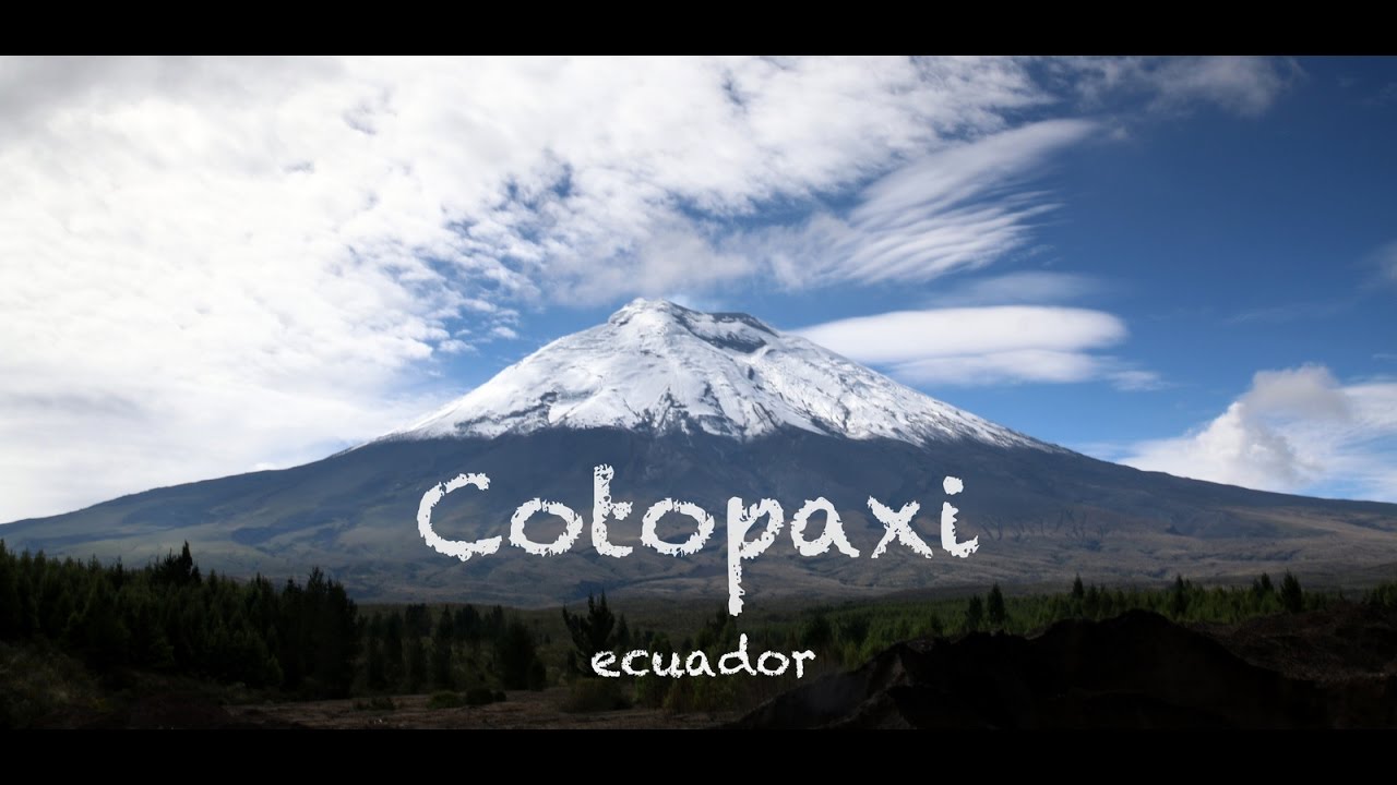 ecuador - COTOPAXI 5'897m - YouTube