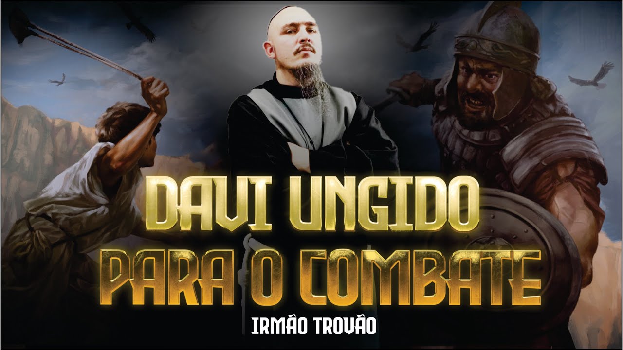 DAVI UNGIDO PARA O COMBATE | IRMÃO TROVÃO