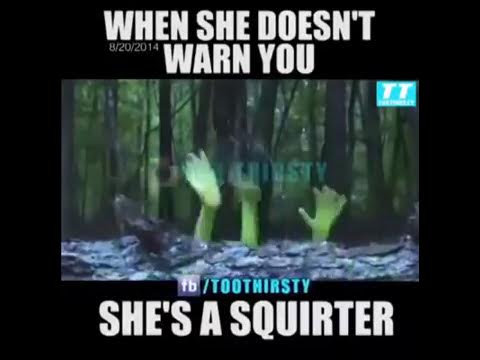 When she doesn't tell you she's a squirter - YouTube