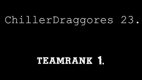 ChillerDragores23 - Teamrank 1. [Qshar, KoG]