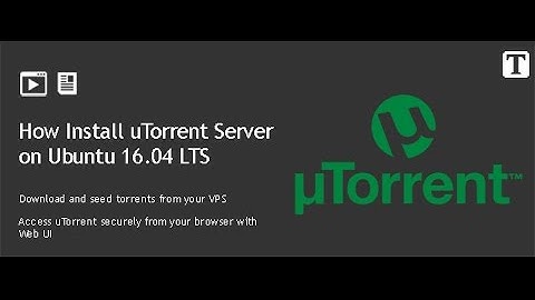 How to Setup Torrent SeedBox on Ubuntu 16.04 VPS with uTorrent Server
