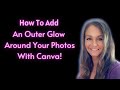 How To Add An Outer Glow To Your Photos Using Canva