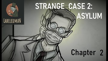 Strange Case 2 Asylum by LABELEDMAN Chapter 2 walkthrough.