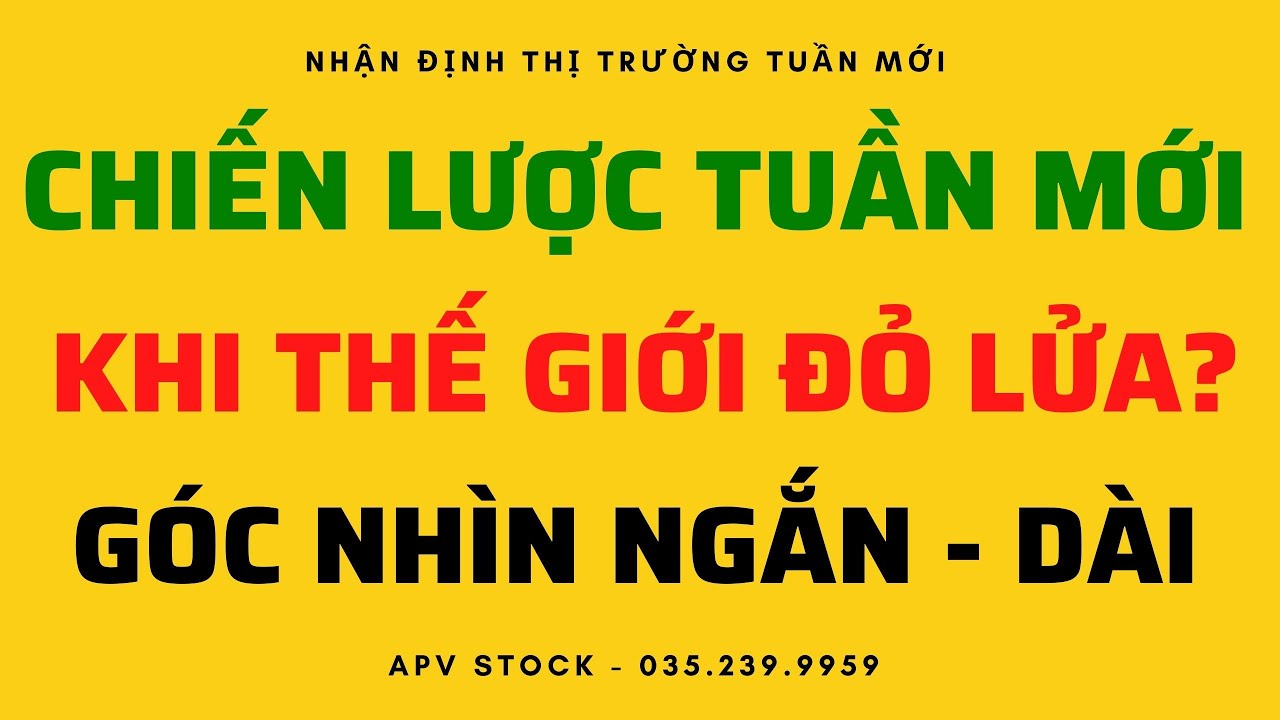 aiv stock 2022 Bản tin chứng khoán tuần mới : Khi thế giới đỏ lửa và góc nhìn ngắn - dài ?