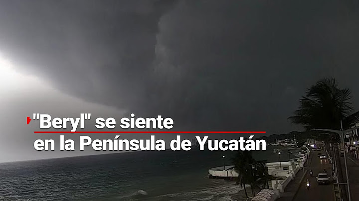 MUY CERCA DE LLEGAR | "Beryl" ya se siente en las costas mexicanas; ¿cuándo tocará tierra?