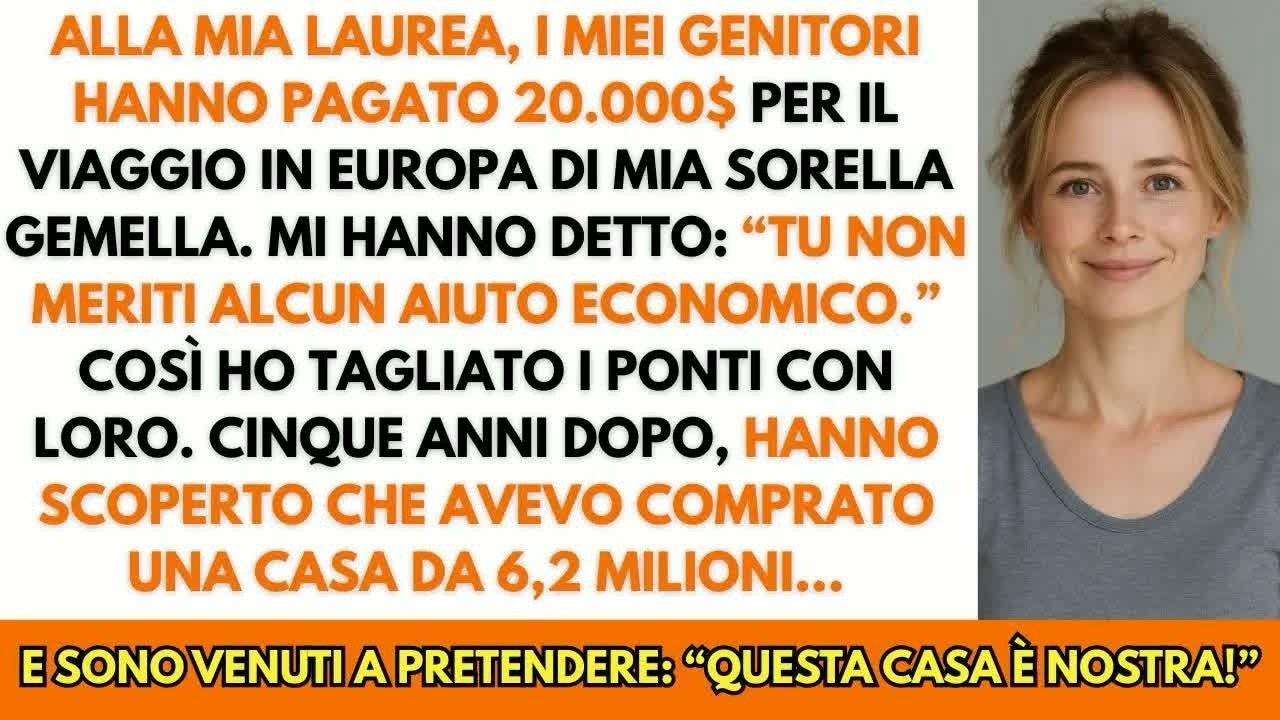 Alla mia laurea hanno speso 20 000$ per il viaggio di mia sorella  Per me… nulla