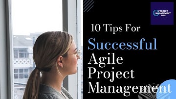 Top 10 Tips for Effective Agile Project Management