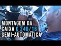 Montagem da caixa G 240/16 semi-automática