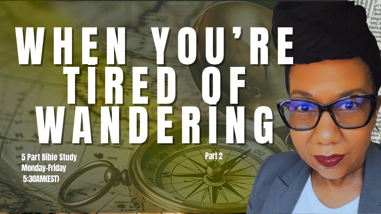 Day 287  When You're Tired of Wandering (Part 2)