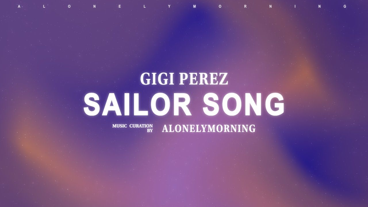 Gigi Perez - Sailor Song (Lyrics)
