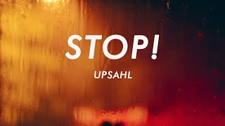 UPSAHL - STOP! (Lyrics)