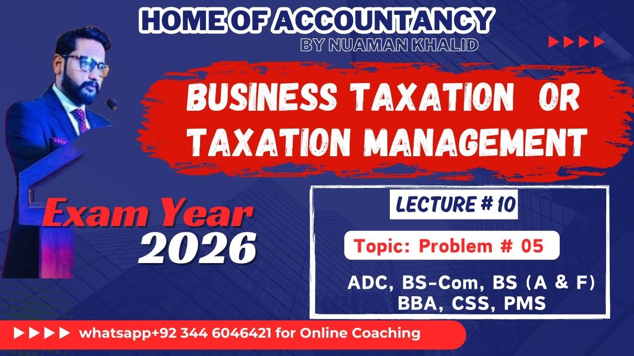 Lecture # 09 | Business Taxation| Taxation Management | Income Tax | Problem # 04 |