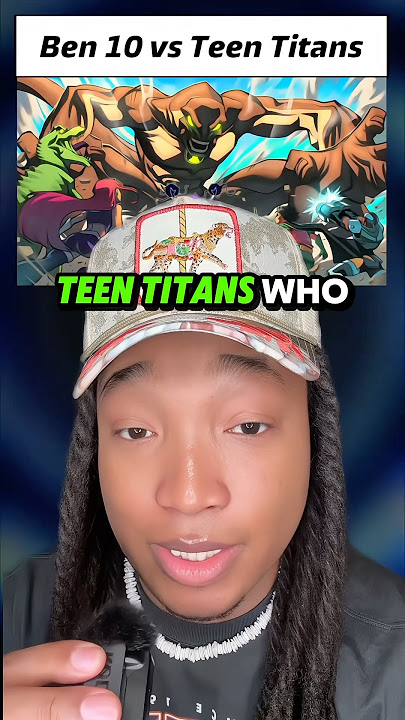 Which is Winning Ben 10 Or Teen Titans in a Fight