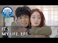 It’s My Life | 비켜라 운명아 - Ep.1 [SUB : ENG,CHN,IND / 2018.11.12]