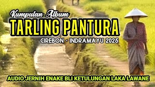 ALBUM TARLING PANTURA CIREBON - INDRAMAYU 2025 || ENAKE_BLI_KETULUNGAN_LAKA_LAWANE
