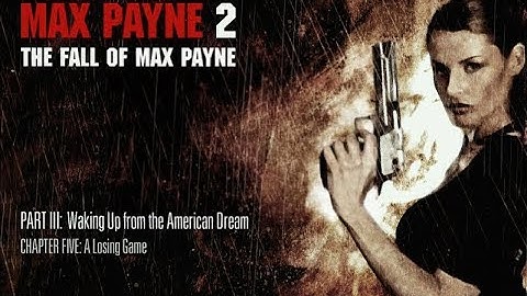 Maxpayne2 The Fall of MaxPayne Part 3 Waking up from the American Dream Chapter 5 A Losing Game