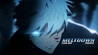 Meltdown「Flow Edit/AMV」4k