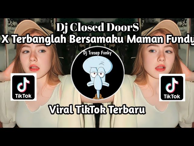 DJ CLOSED DOORS X TERBANG BERSAMAKU FUL SONG MAMAN FVNDY- VIRAL TIKTOK TERBARU class=