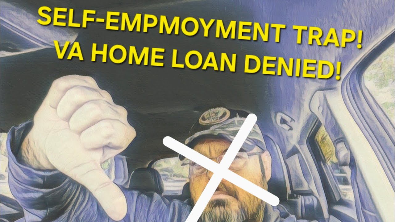 The Self-Employment Trap: Why my VA loan was denied! 