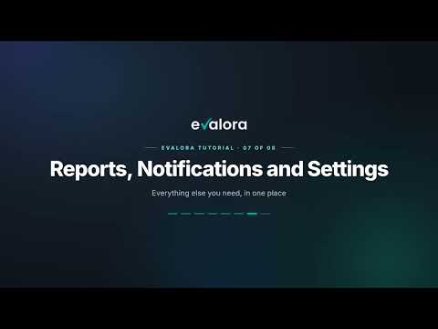 Evalora Tutorial 07 - Reports, Notifications and Settings