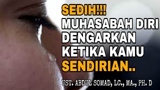 SEDIH!!! INILAH MUHASABAH DIRI PALING MENYENTUH HATI - KAJIAN SINGKAT