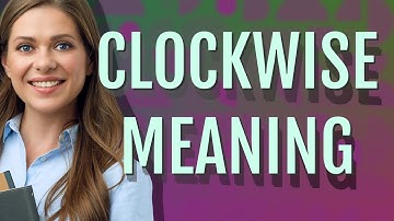 Clockwise | meaning of Clockwise