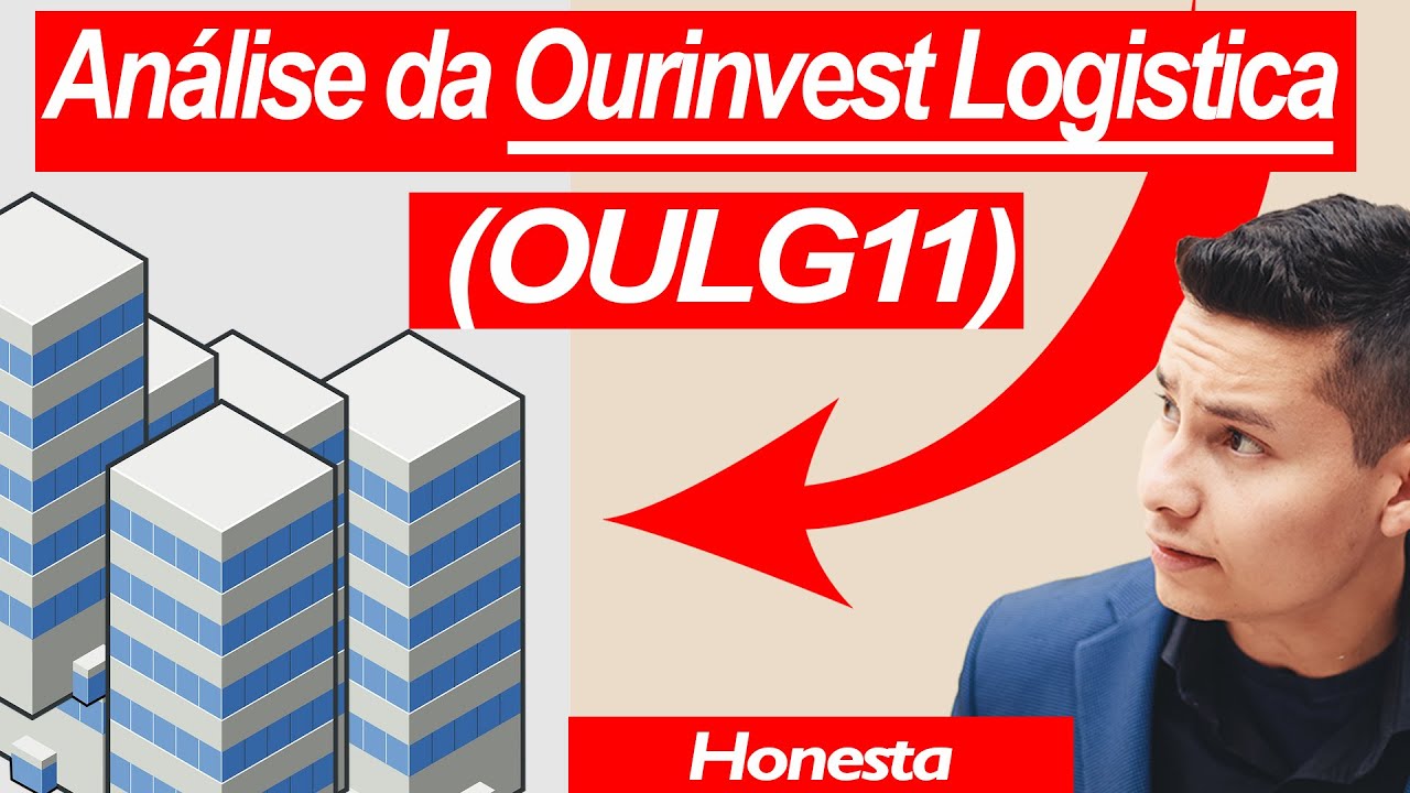 Análise do (OULG11) Ourinvest Logística | FII Imobiliário da Bolsa...