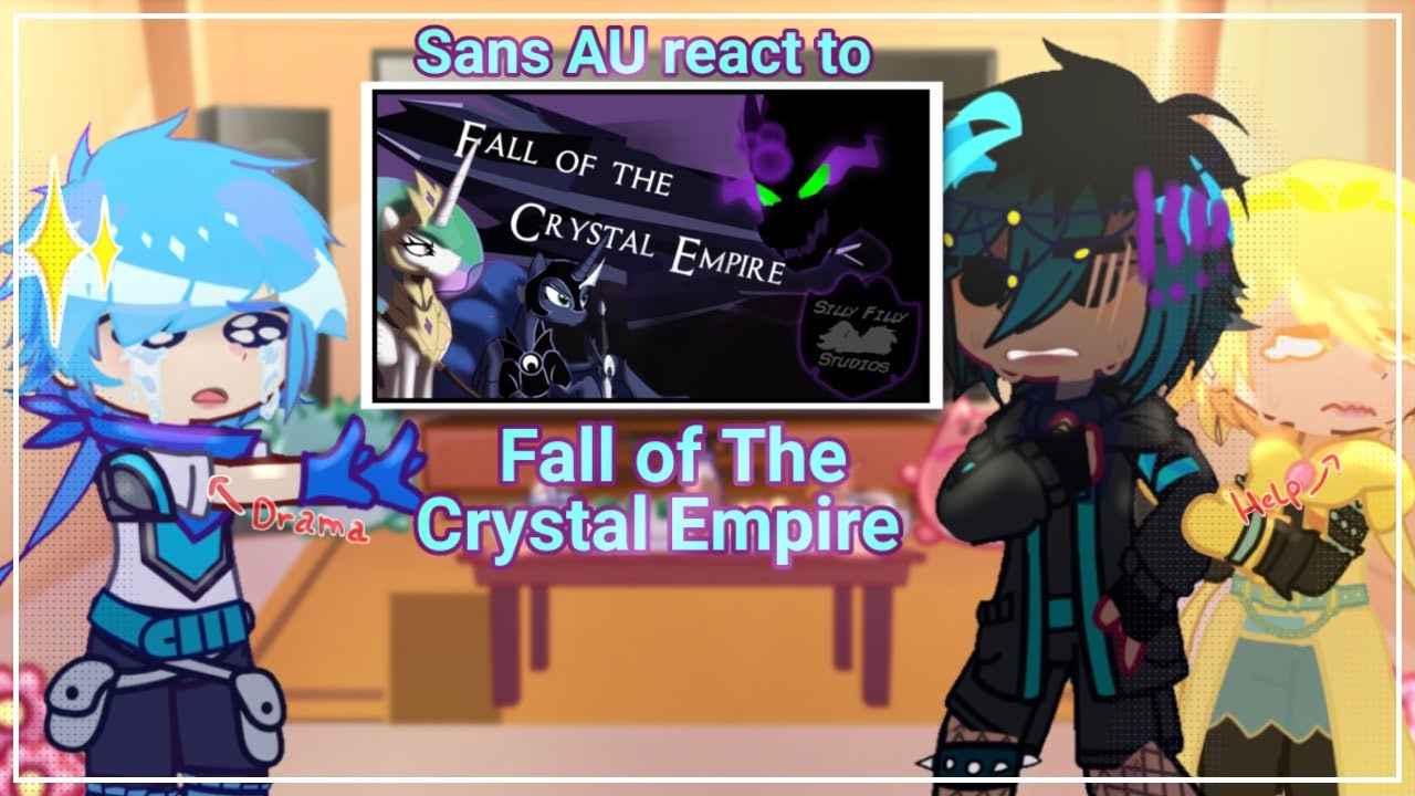 SANS AU REACT TO FALL OF THE CRYSTAL EMPIRE /Yui Nae/ (pause to read)