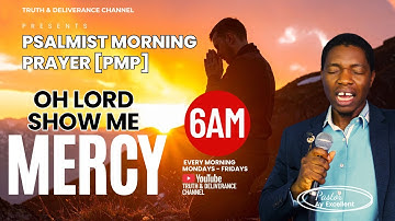 PSALMIST MORNING PRAYER [PMP] || OH LORD SHOW ME MERCY ||  DAY 4 || 13TH NOV 2025