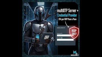 multiOTP Server + Credential Provider: 2FA por RDP Paso a Paso | Mandalorian-IT
