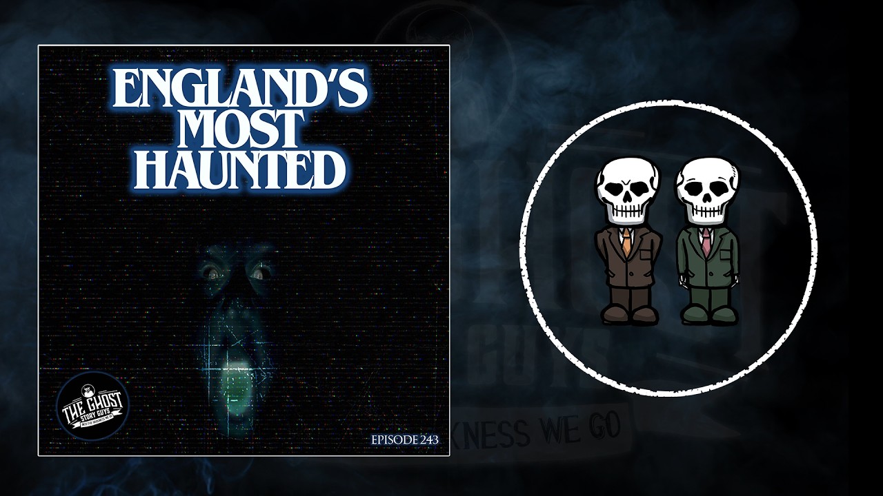 England's Most Haunted | The Ghost Story Guys