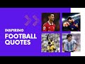 Top 20 inspiring football quotes  famous soccer quotes