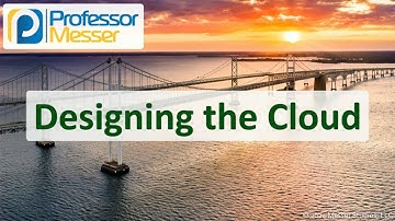 Designing the Cloud - CompTIA Network+ N10-009 - 1.3