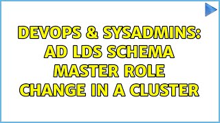 Celebrity DevOps & SysAdmins: AD LDS schema master role change in a cluster Wealth