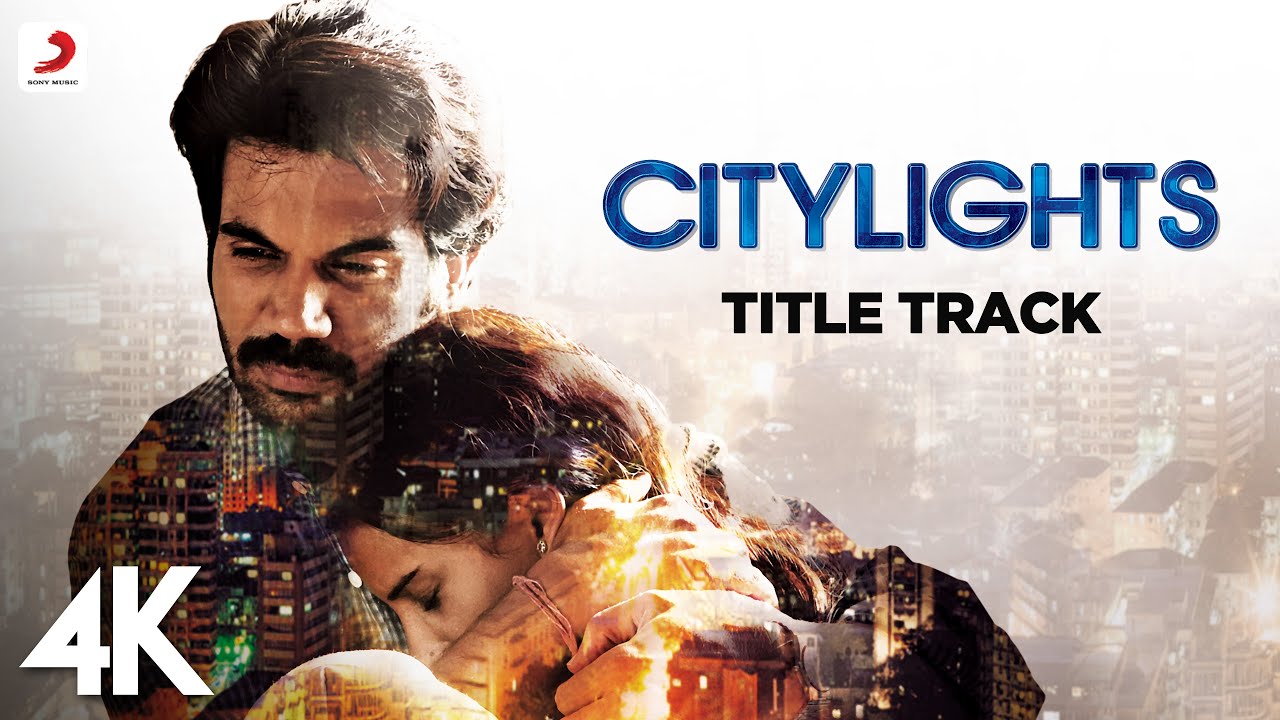 City Lights Best Video - Title Track| Rajkummar Rao | Patralekha | Rashid Khan, Usha Uthup | 4K