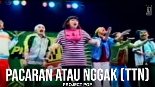 Project Pop - Pacaran Atau Enggak (TTN) (Remastered Audio)