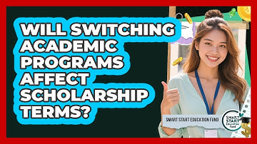 Will Switching Academic Programs Affect Scholarship Terms?